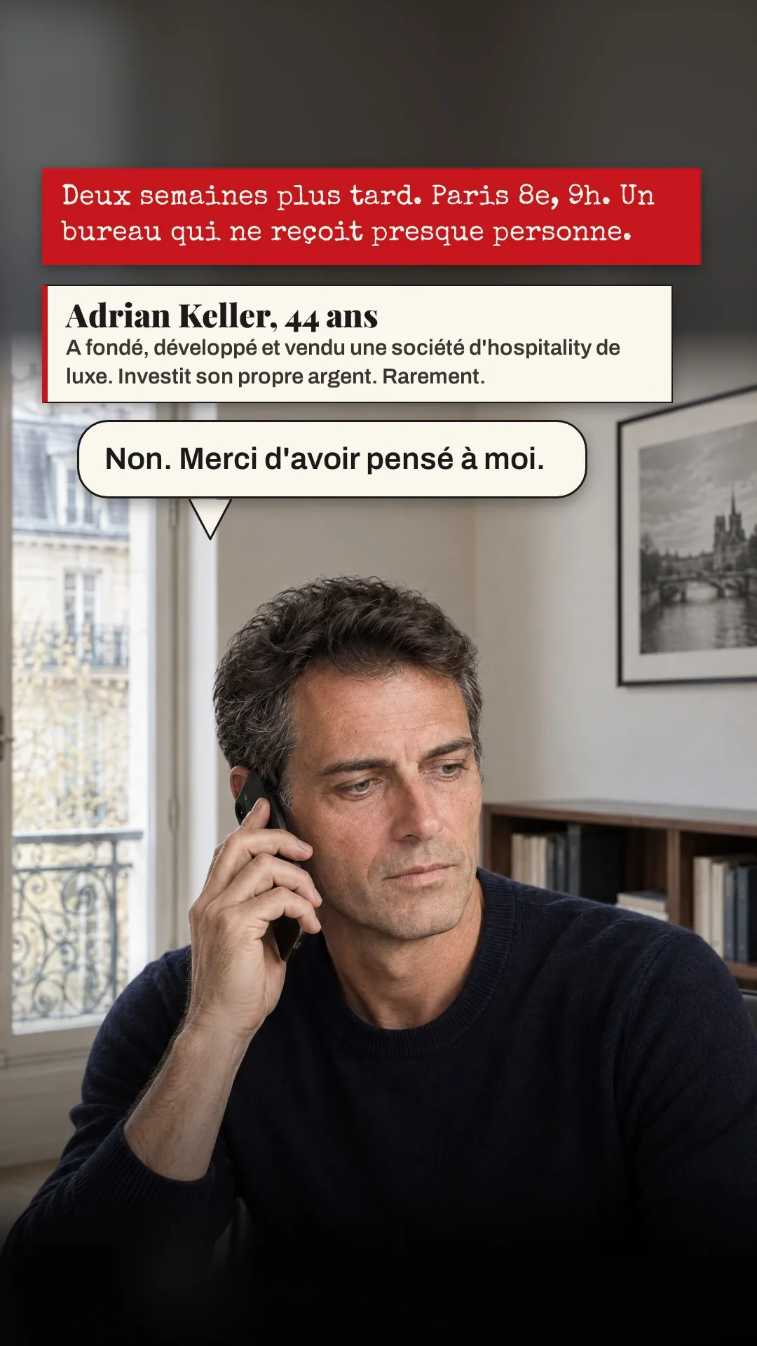 Planche 2 : Deux semaines plus tard. Paris 8e, 9 h. Un bureau qui ne reçoit presque personne. — Encadré : Adrian Keller, 44 ans. A fondé, développé et vendu une société d'hospitality de luxe. Investit son propre argent. Rarement.